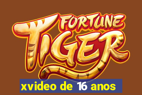 xvideo de 16 anos